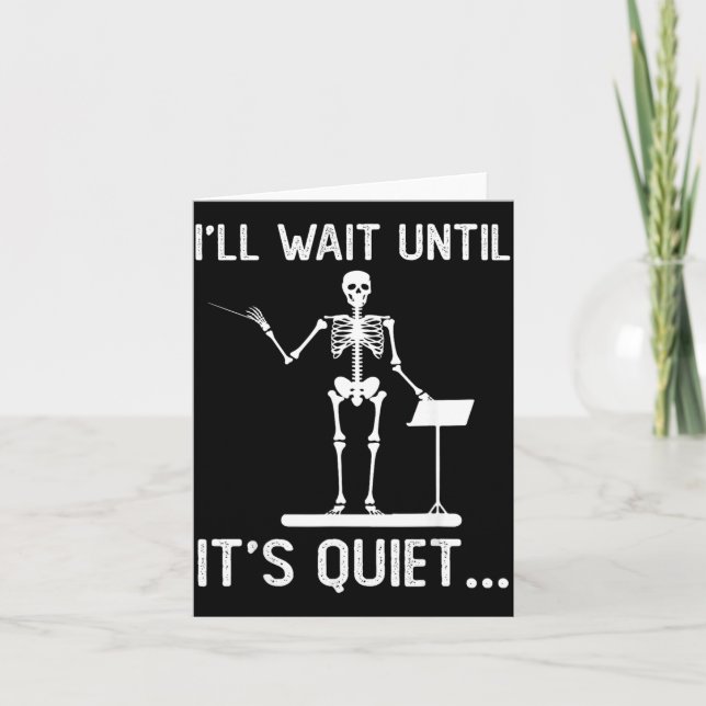 Ill Wait Until Quiet Music Funny Quote Sarcastic Card (Front)