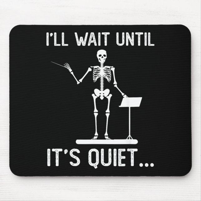 Ill Wait Until Quiet Music Funny Quote Sarcastic Mouse Mat (Front)