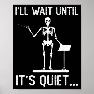Ill Wait Until Quiet Music Funny Quote Sarcastic Poster