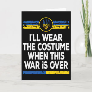 I'll Wear The Costume When This War Is Over Ukrain Card