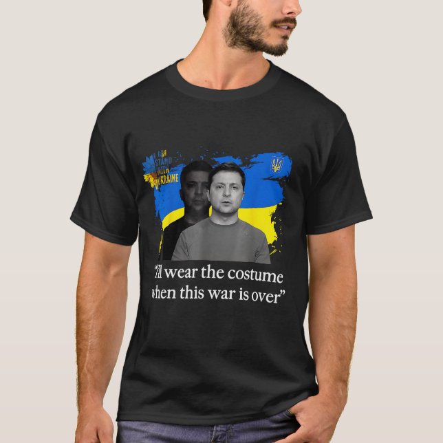 "I'll Wear The Costume" Zelensky T-Shirt | Ukraine (Front)
