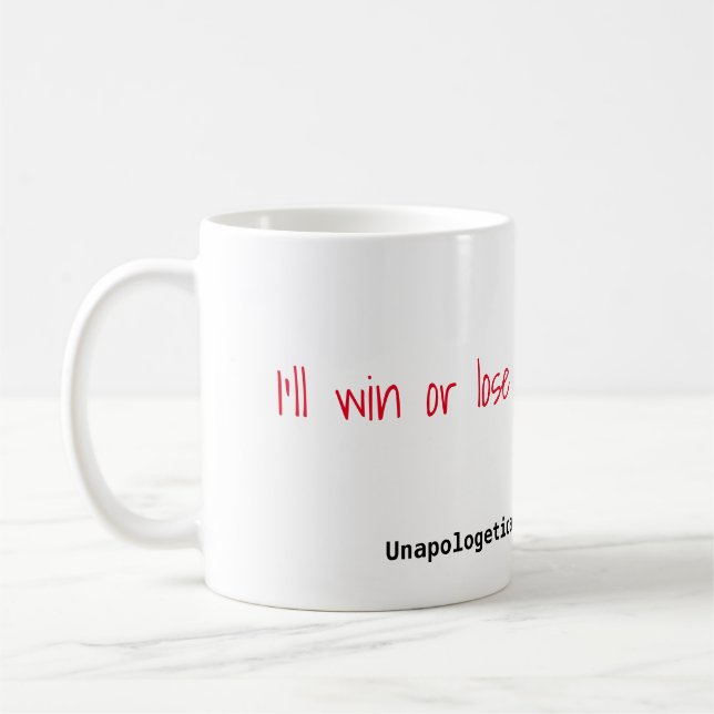 I'll Win or Lose On My Own Terms Coffee Mug (Left)