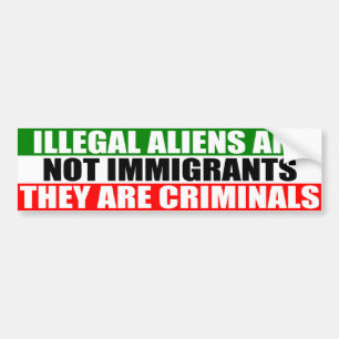 Illegal Aliens are Not Immigrants! Bumper Sticker