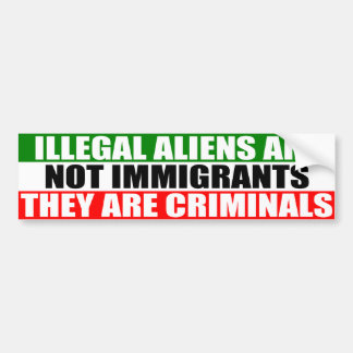Illegal Aliens are Not Immigrants! Bumper Sticker