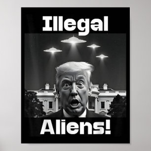 Illegal Aliens. Trump Selfie, Alien And Ufo Invasi Poster