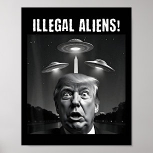 Illegal Aliens. Trump Selfie, Alien And Ufo Poster