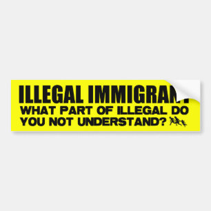 Illegal Immigrant Bumper Sticker