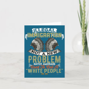 Illegal Immigration Not Problem Native Illustratio Card