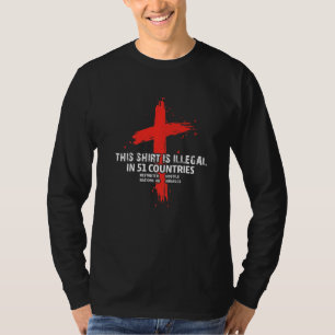 Illegal In 53 Countries Missions Jesus Christian K T-Shirt