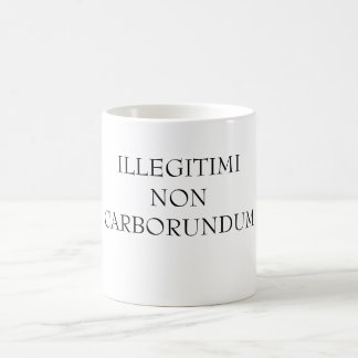 ILLEGITIMINONCARBORUNDUM COFFEE MUG