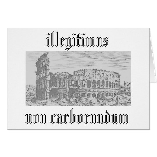 illegitimus non carborundum card