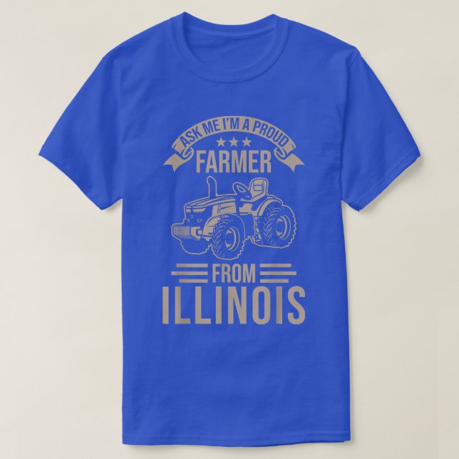 Illinois Farmer Pride  I am a proud Farmer From Il T-Shirt (Design Front)