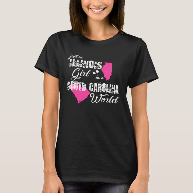 Illinois  Just an Illinois girl in a South Carolin T-Shirt (Front)