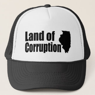 Illinois: Land of Corruption Trucker Hat