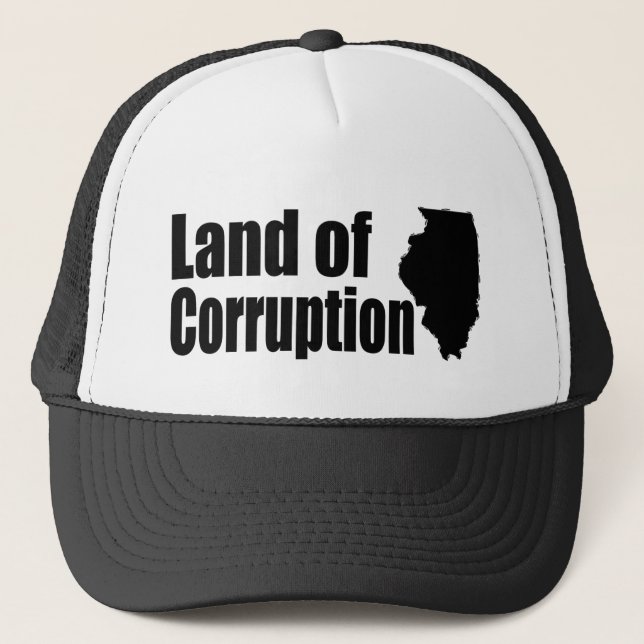 Illinois: Land of Corruption Trucker Hat (Front)