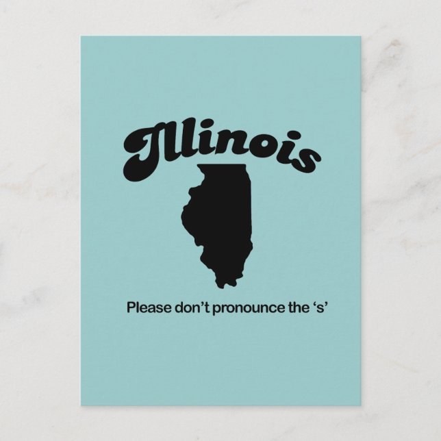 Illinois Motto - Please dont pronounce the S Postcard (Front)