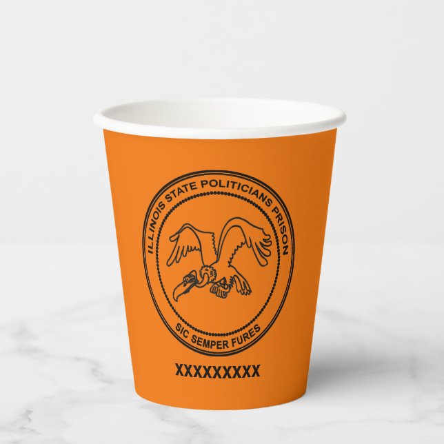 Illinois State Politicians Prison Paper Cups (Front)