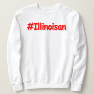 "#Illinoisan " Cute Design. Buy Now Sweatshirt