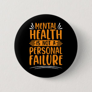 Illness Not Personal Failure Mental Health Awarene 6 Cm Round Badge