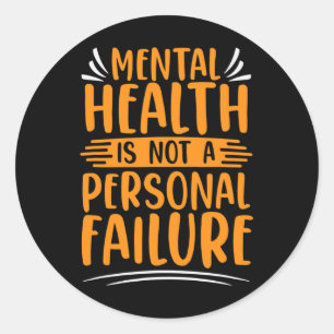 Illness Not Personal Failure Mental Health Awarene Classic Round Sticker