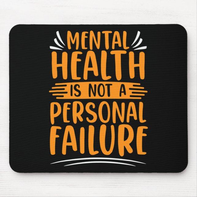Illness Not Personal Failure Mental Health Awarene Mouse Mat (Front)