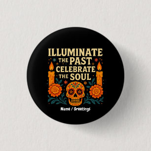 Illuminate the Past Celebrate the Soul Día de los 3 Cm Round Badge