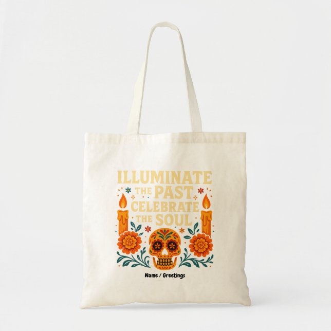 Illuminate the Past Celebrate the Soul Día de los  Tote Bag (Front)