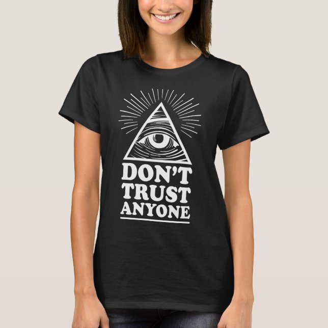 Illuminati Don't Trust Anyone Eye Of Providence  T-Shirt (Front)