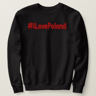 "#iLovePoland" Cute Design. Buy Now Sweatshirt