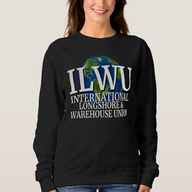 ILWU International Longshore and Warehouse Union   Sweatshirt (Front)