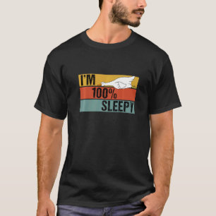 I'm 100 Percent Sleepy Duck Lazy Joke T-Shirt