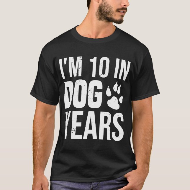 I'm 10 In Dog Years 70th Birthday 70 Years Old T-Shirt (Front)