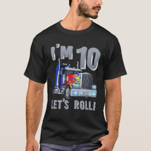 I'm 10 Yrs Old Let's Roll Kids Big Rig Truck 10Th T-Shirt