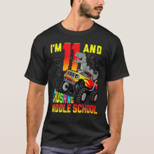 Im 11 And Crushing Middle School Dinosaur Truck 6t T-Shirt