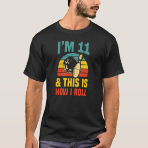 I'm 11 And This Is How I Roll Bowling Birthday Par T-Shirt