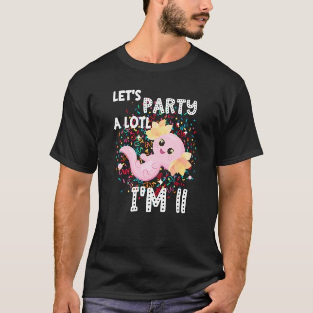 I'm 11 Axolotl 11th Birthday Cute Let's Party A Lo T-Shirt (Front)