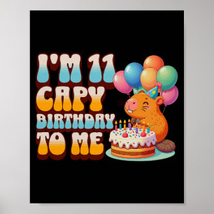 I'm 11 Capy Birthday To Me 11th Capybara Bday Part Poster