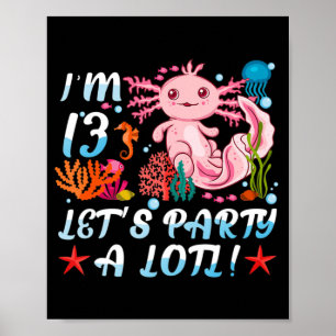 I'm 13 Let's Party A Lotl Cute Axolotl Anime Gift Poster