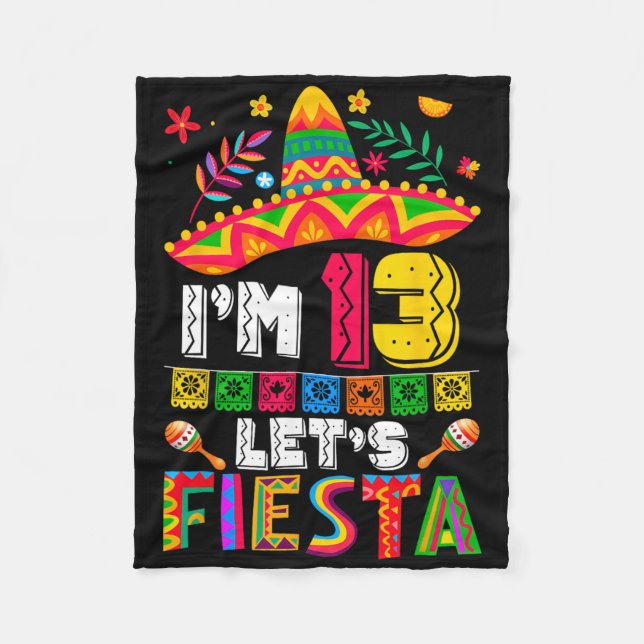 I'm 13 Years Old Let's Fiesta 13th Birthday Mexico Fleece Blanket (Front)