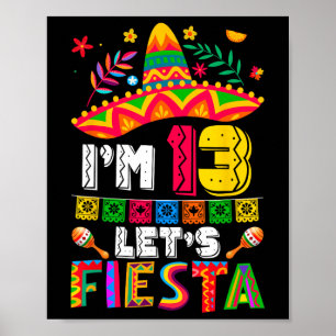 I'm 13 Years Old Let's Fiesta 13th Birthday Mexico Poster