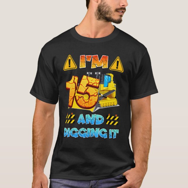 I'm 15 And Digging It Construction Excavator 15th  T-Shirt (Front)