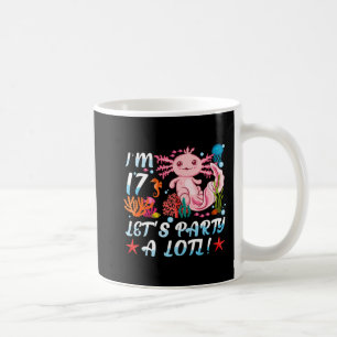 I'm 17 Let's Party A Lotl Cute Axolotl Anime Gift Coffee Mug