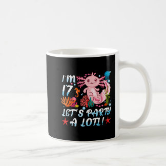 I'm 17 Let's Party A Lotl Cute Axolotl Anime Gift  Coffee Mug