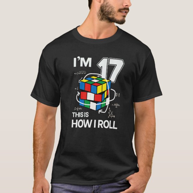 I'm 17 This Is How I Roll  Speed Cubing Birthday T-Shirt (Front)
