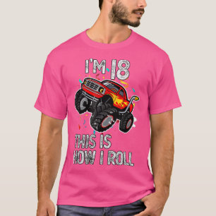 I'm 18 This Is How I Roll 18th Birthday Monster Tr T-Shirt