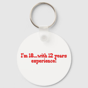 I'm 18 With 12 Years Experience Key Ring
