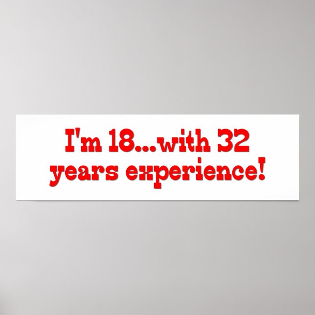 I'm 18 with 32 years experience! poster (Front)