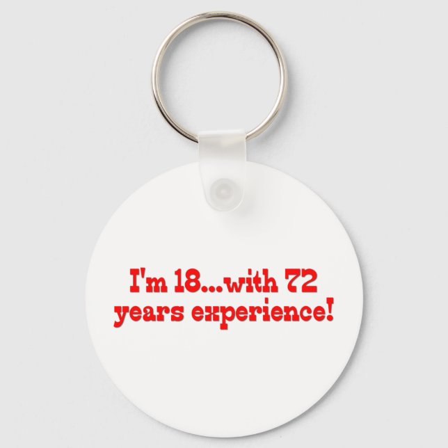 I'm 18 With 72 Years Experience Key Ring (Front)