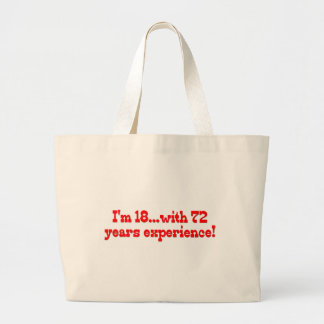 I'm 18 With 72 Years Experience Large Tote Bag