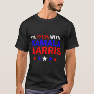I'm 1913% With Kamala Harris 2024  T-Shirt